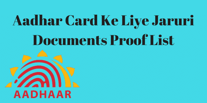 Aadhar Card Ke Liye Jaruri Documents Proof List
