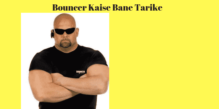 Bouncer Kaise Bane Tarike