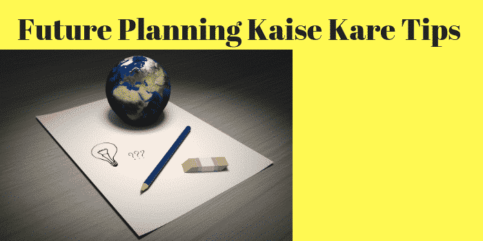 Future Planning Kaise Kare Tips