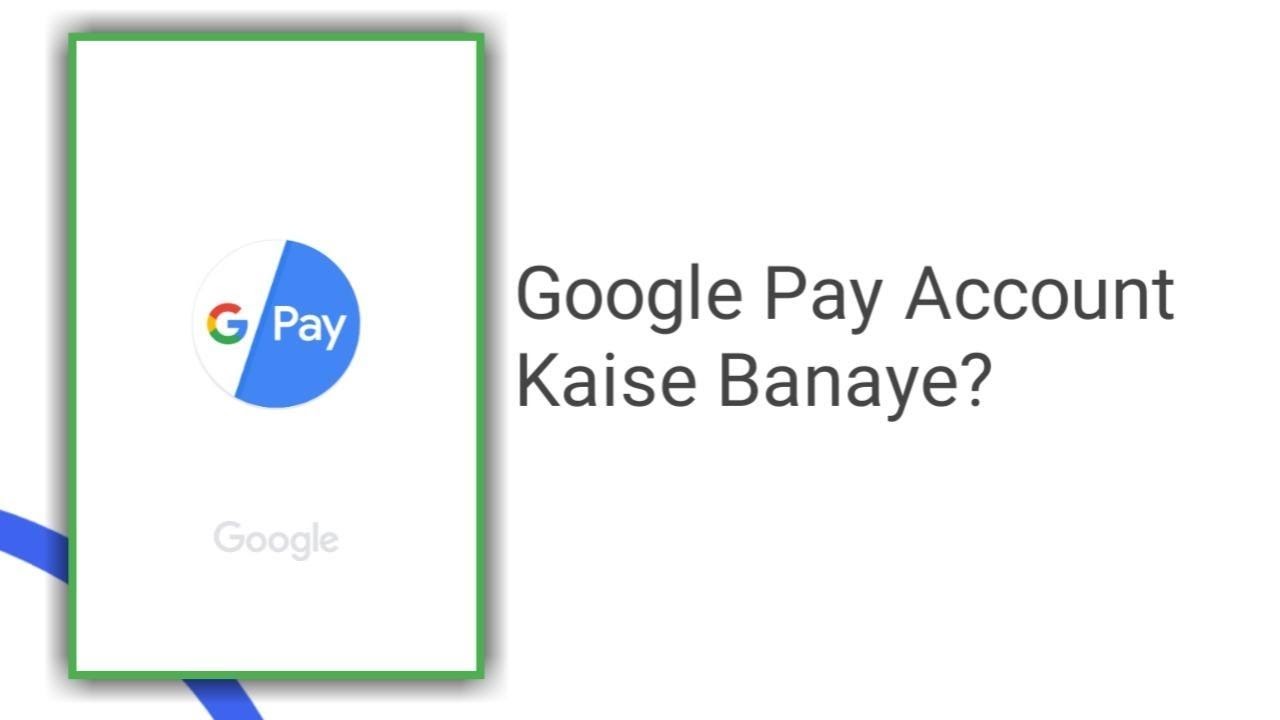 Google pay account kaise banaye