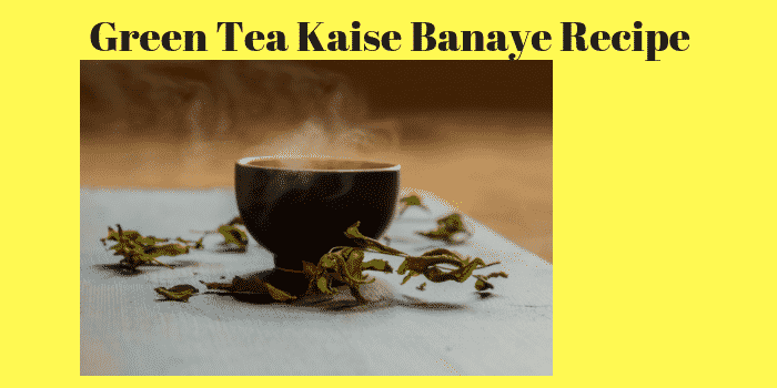 Green Tea Kaise Banaye Recipe