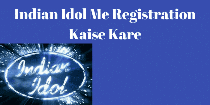 Indian Idol Me Registration Kaise Kare