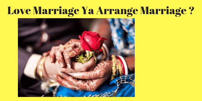 love marriage ya arrange marriage