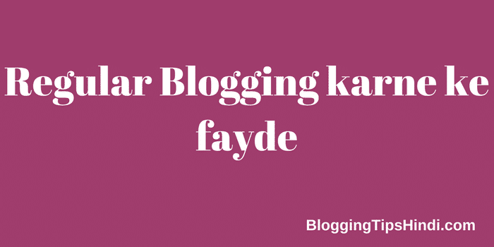 Regular Blog Update Karne ke Fayde Benefits