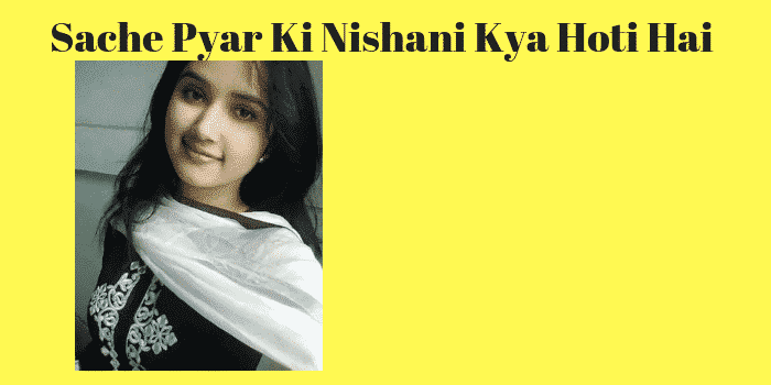 Sache Pyar ki nishani kya hai