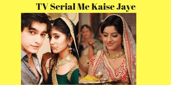 TV Serial Me Kaise Jaye