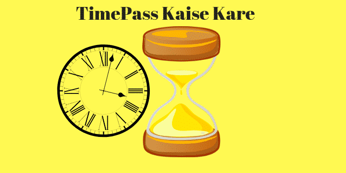 TimePass Kaise Kare