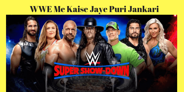 WWE Me Kaise Jaye Puri Jankari
